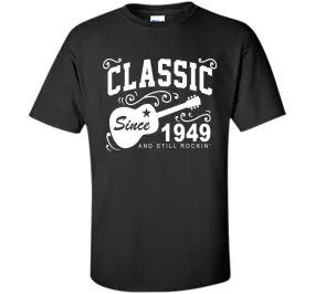 Classic Since 1949 And Still Rockin' T-Shirt. 67th Birthday