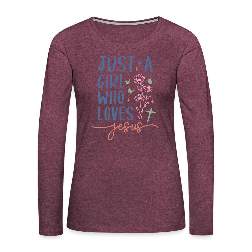 Just A Girl Who Loves Jesus Women's Premium Long Sleeve T-Shirt