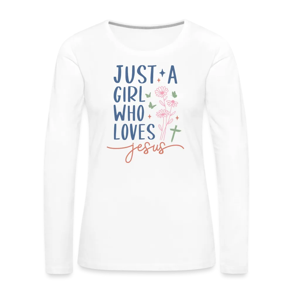 Just A Girl Who Loves Jesus Women's Premium Long Sleeve T-Shirt