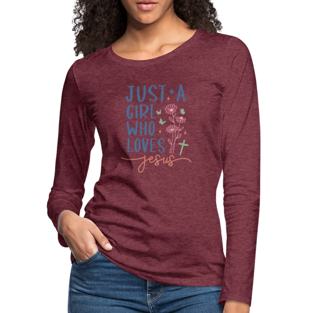 Just A Girl Who Loves Jesus Women's Premium Long Sleeve T-Shirt