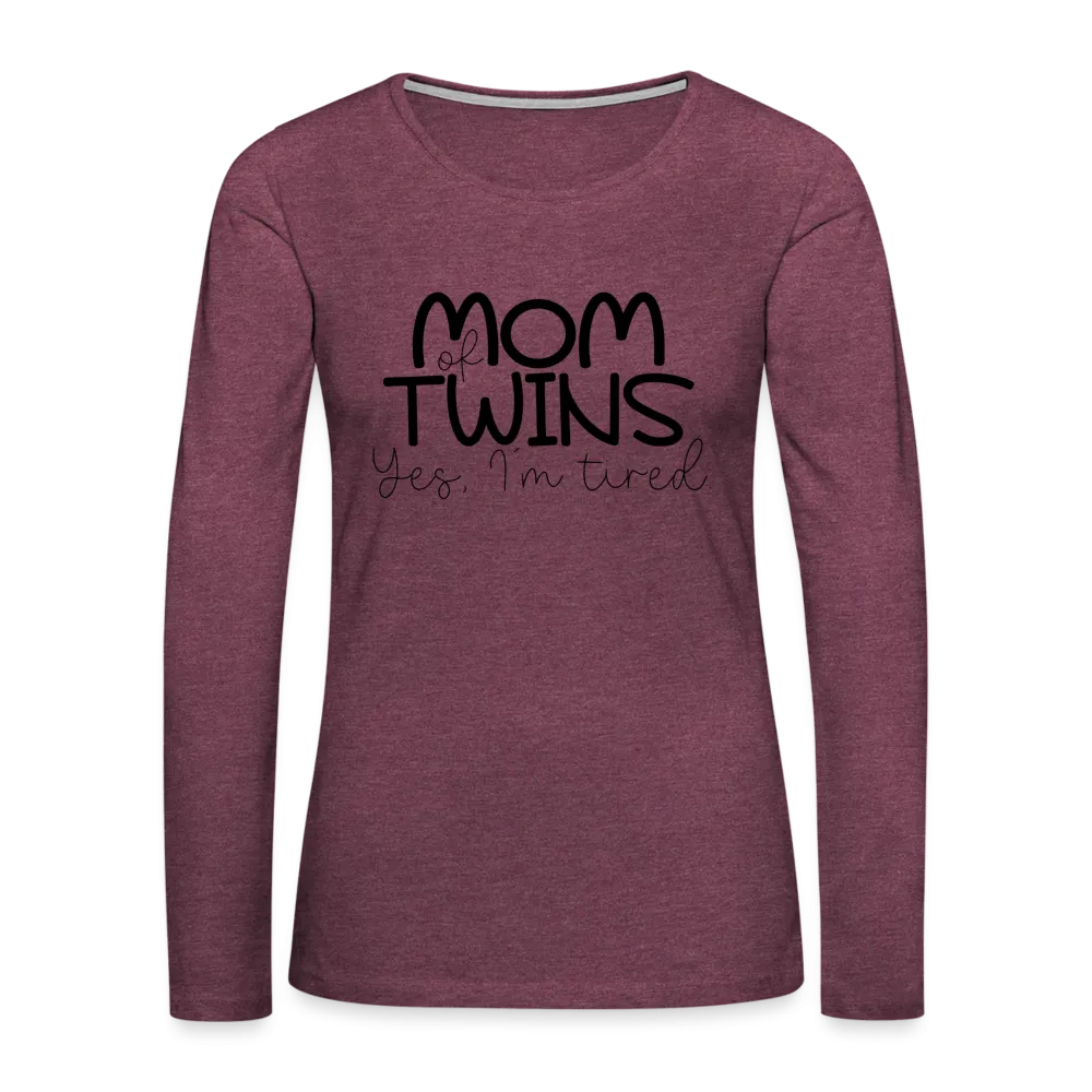 Mom of Twins Yes I'm Tired Premium Women's Long Sleeve T-Shirt