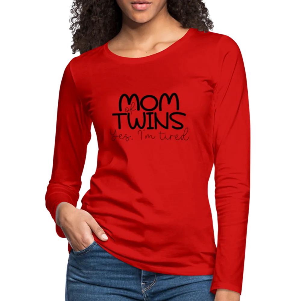 Mom of Twins Yes I'm Tired Premium Women's Long Sleeve T-Shirt