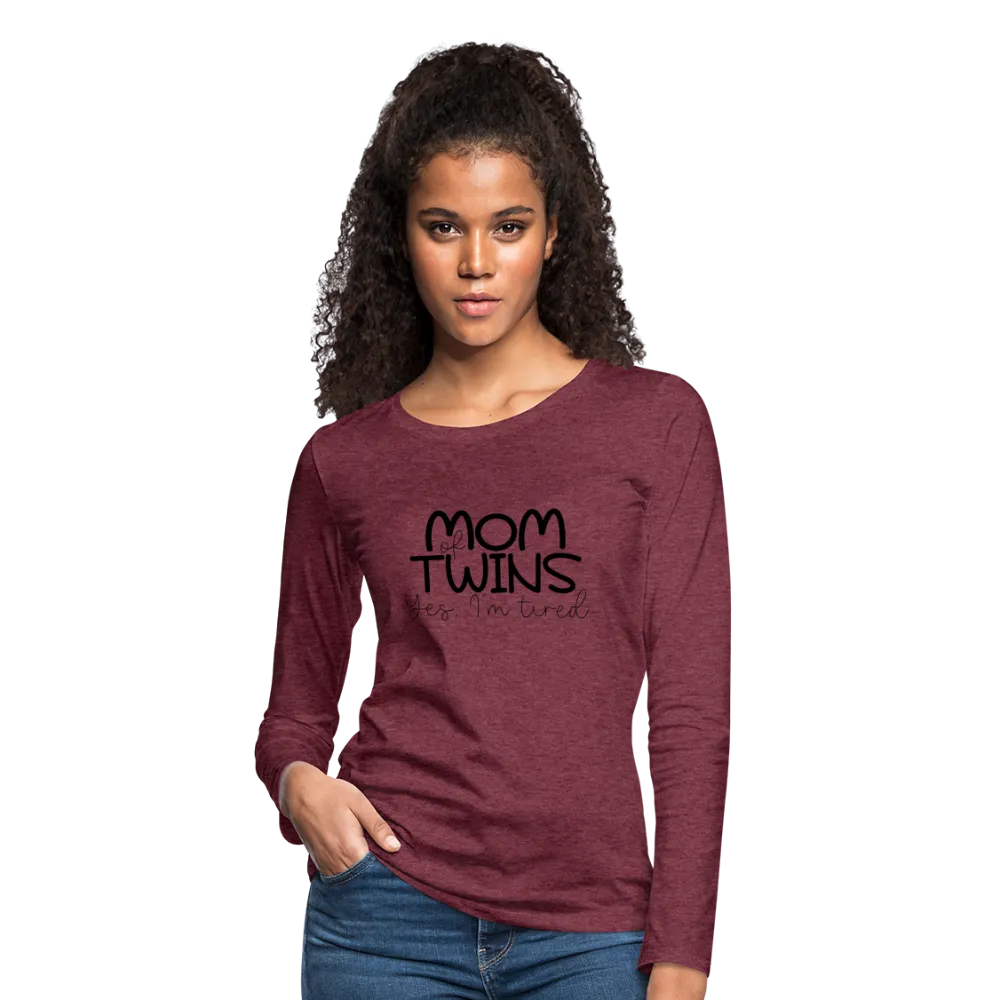 Mom of Twins Yes I'm Tired Premium Women's Long Sleeve T-Shirt