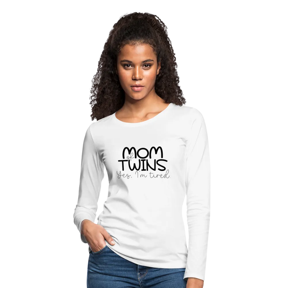Mom of Twins Yes I'm Tired Premium Women's Long Sleeve T-Shirt
