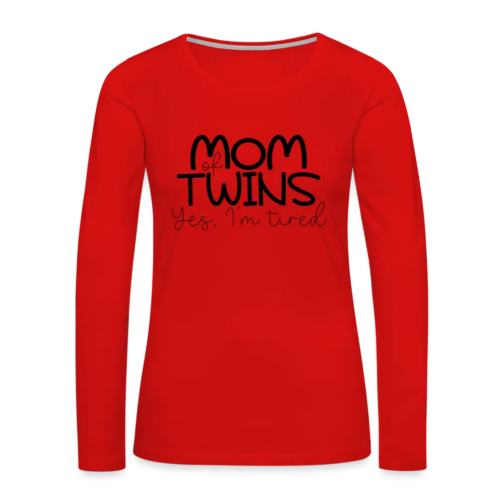 Mom of Twins Yes I'm Tired Premium Women's Long Sleeve T-Shirt