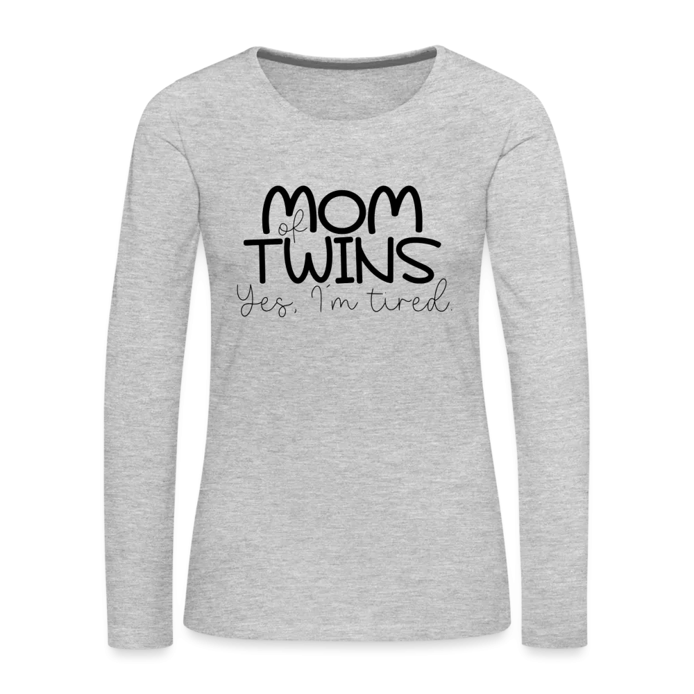 Mom of Twins Yes I'm Tired Premium Women's Long Sleeve T-Shirt