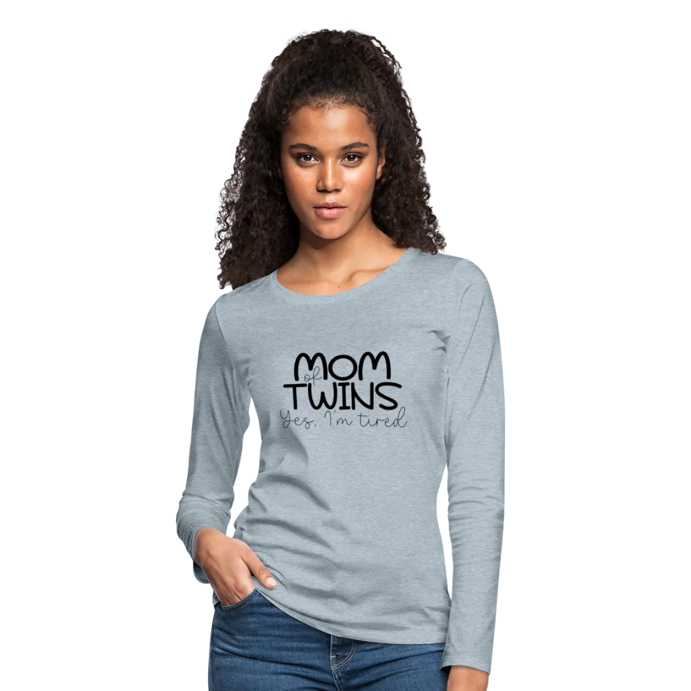 Mom of Twins Yes I'm Tired Premium Women's Long Sleeve T-Shirt