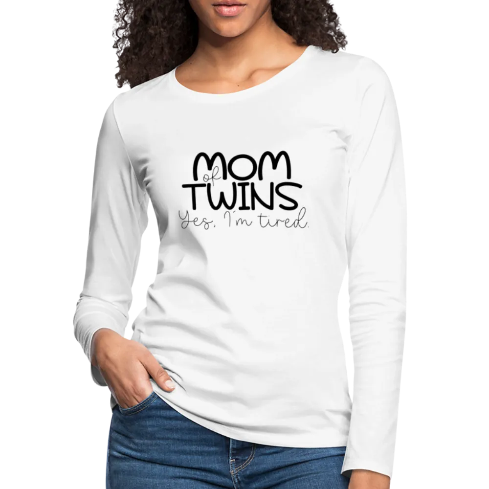 Mom of Twins Yes I'm Tired Premium Women's Long Sleeve T-Shirt